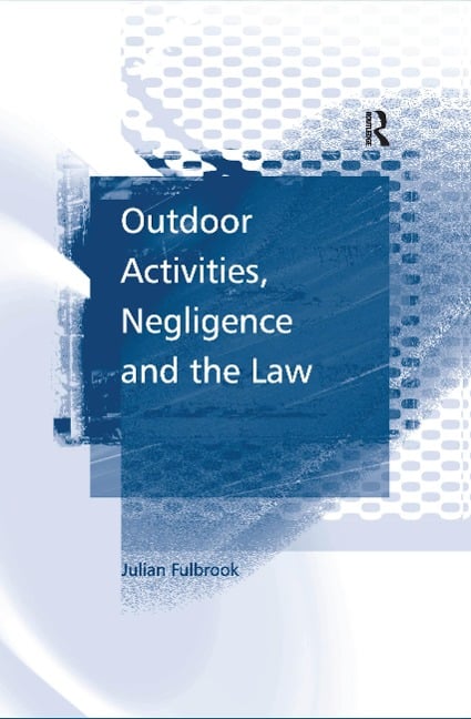 Outdoor Activities, Negligence and the Law - Julian Fulbrook