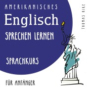 Cover-Bild zum Titel 'Amerikanisches Englisch sprechen lernen (Sprachkurs für Anfänger)' von 'Thomas Rike'