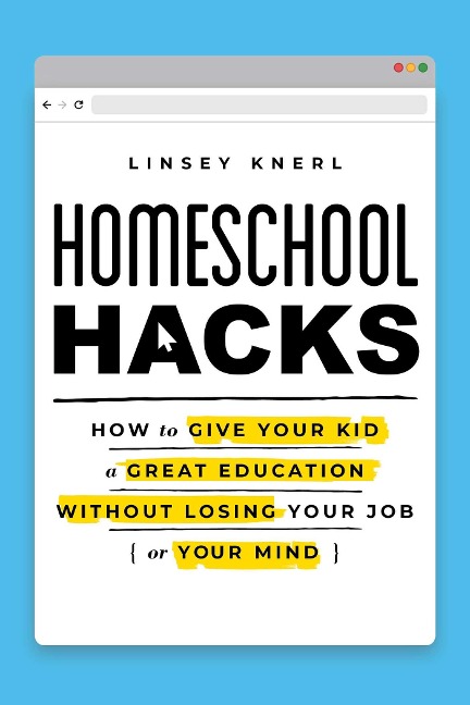 Homeschool Hacks - Linsey Knerl