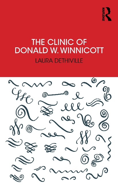 The Clinic of Donald W. Winnicott - Laura Dethiville