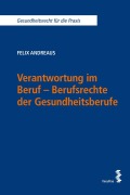 Cover-Bild zum Titel 'Verantwortung im Beruf - Berufsrechte der Gesundheitsberufe' von 'Felix Andreaus'