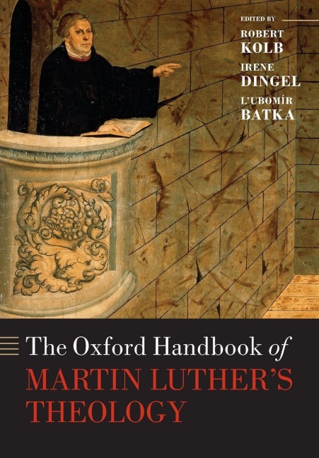 The Oxford Handbook of Martin Luther's Theology - 