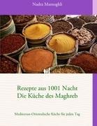 Rezepte aus 1001 Nacht   Die Küche des Maghreb - Nadra Mamoghli