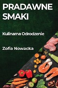 Pradawne Smaki - Zofia Nowacka