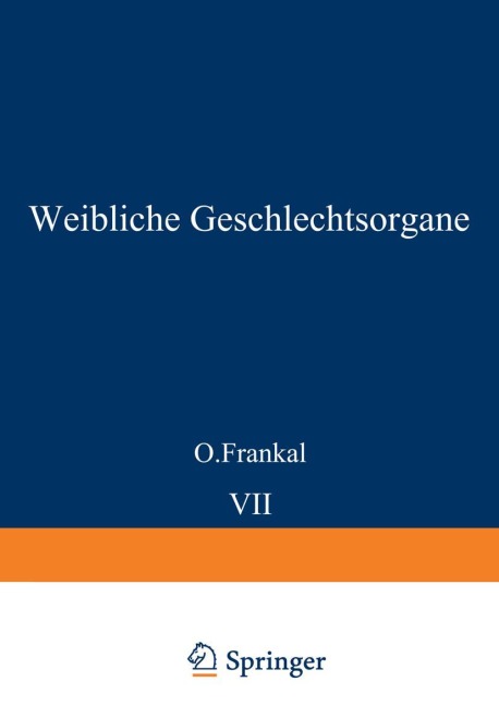 Weibliche Geschlechtsorgane - O. Frankl, K. Kaufmann, R. Meyer, O. Schult?-Brauns, H. O. Neumann