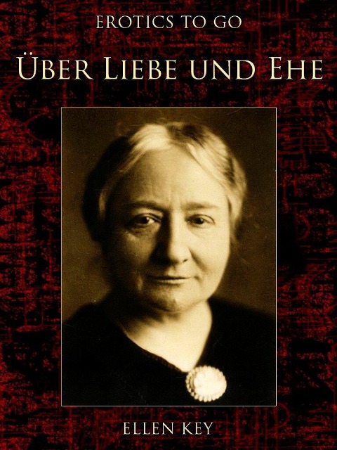 Über Liebe und Ehe - Ellen Key