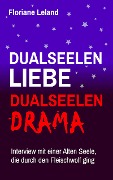 Cover-Bild zum Titel 'Dualseelen-Liebe, Dualseelen-Drama. Interview mit einer Alten Seele, die durch den Fleischwolf ging' von 'Floriane Leland'