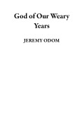 Cover-Bild zum Titel 'God of Our Weary Years' von 'Jeremy Odom'