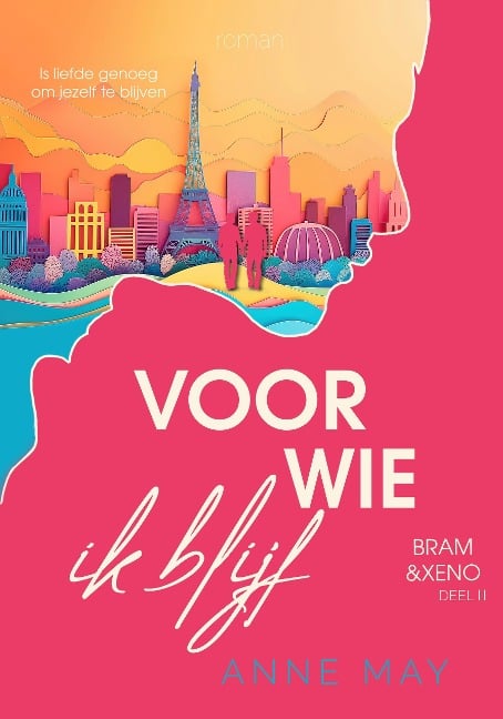 Voor wie ik blijf (Bram & Xeno, #2) - Anne May