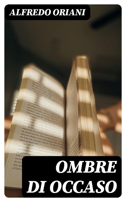 Ombre di occaso - Alfredo Oriani