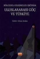Bölgesel Gelismeler Isiginda Uluslararasi Göc ve Türkiye - Yilmaz Dasli, Celal Ince, Ayse Altay, Ali Mert Tascier, Ali Cicek