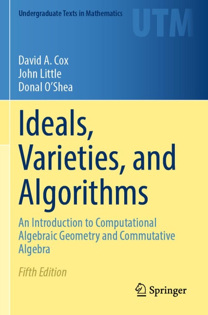 Ideals, Varieties, and Algorithms - David A. Cox, John Little, Donal O'Shea
