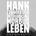 Cover-Bild zum Titel 'Introducing Morbus Leben' von 'Hank Zerbolesch, Achim Konrad'
