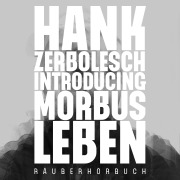 Cover-Bild zum Titel 'Introducing Morbus Leben' von 'Hank Zerbolesch, Achim Konrad'