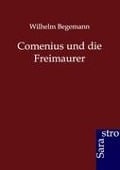 Comenius und die Freimaurer - Wilhelm Begemann