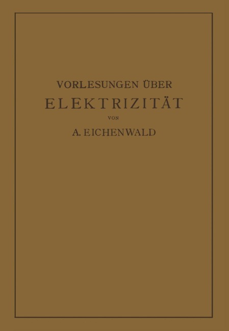 Vorlesungen über Elektrizität - A. Eichenwald