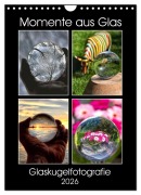 Momente aus Glas - Glaskugelfotografie (Wandkalender 2026 DIN A4 hoch), CALVENDO Monatskalender - Mirko Weigt (c) Hamburg