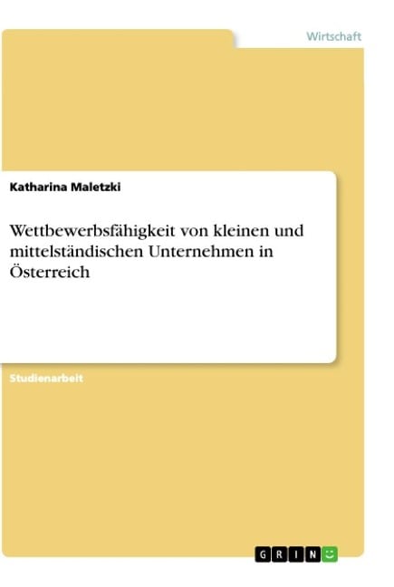 Wettbewerbsfähigkeit von kleinen und mittelständischen Unternehmen in Österreich - Katharina Maletzki