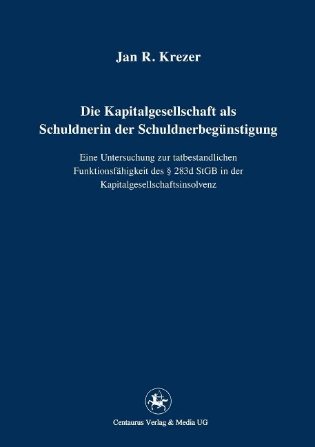 Die Kapitalgesellschaft als Schuldnerin der Schuldnerbegünstigung - Jan R. Krezer