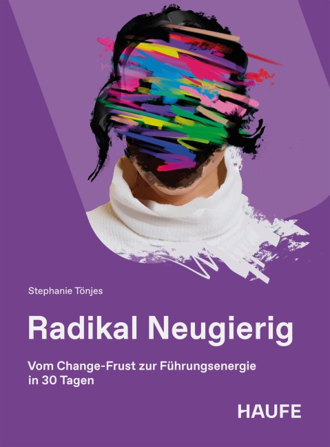 Radikal Neugierig - Stephanie Tönjes
