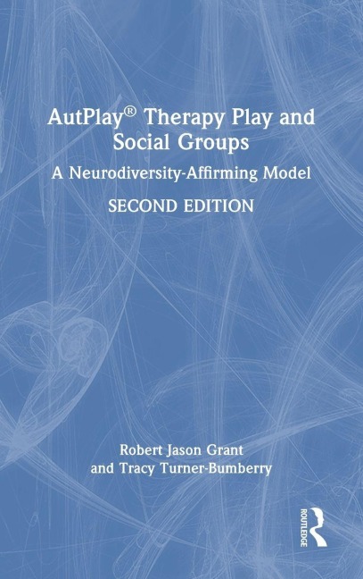 AutPlay® Therapy Play and Social Groups - Robert Jason Grant, Tracy Turner-Bumberry