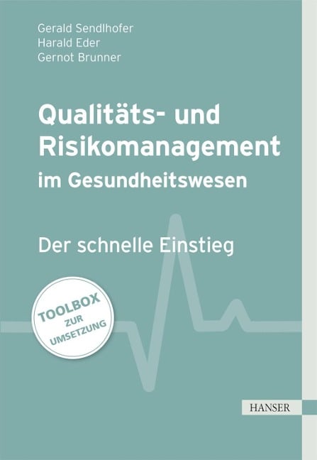 Qualitäts- und Risikomanagement im Gesundheitswesen - Gerald Sendlhofer, Harald Eder, Gernot Brunner