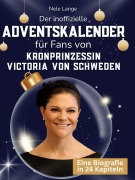 Cover-Bild zum Titel 'Der inoffizielle Adventskalender für Fans von Kronprinzessin Victoria von Schweden' von 'Nele Lange'