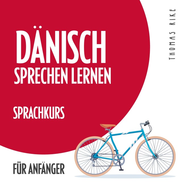 Dänisch sprechen lernen (Sprachkurs für Anfänger) - Thomas Rike