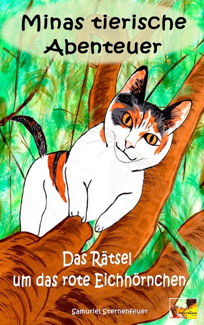 Minas tierische Abenteuer - Das Rätsel um das rote Eichhörnchen - Samuriel Sternenfeuer