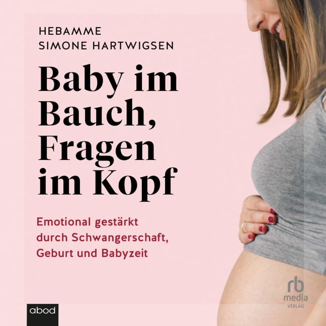 Baby im Bauch, Fragen im Kopf - Simone Hartwigsen