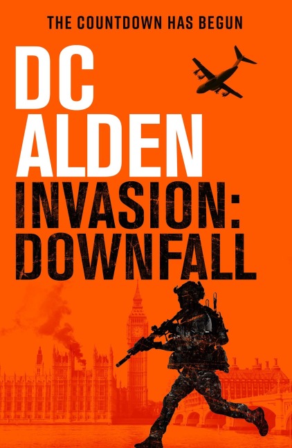 Invasion Downfall (The Invasion UK series, #1) - Dc Alden