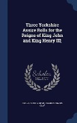 Cover-Bild zum Titel 'Three Yorkshire Assize Rolls for the Reigns of King John and King Henry III;' von 'England Curia Regis, Charles Travis Clay'