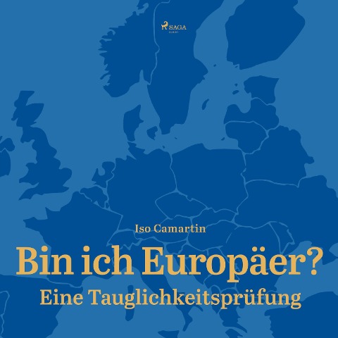 Bin ich Europäer? - Eine Tauglichkeitsprüfung (Ungekürzt) - Iso Camartin