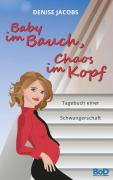 Cover-Bild zum Titel 'Baby im Bauch, Chaos im Kopf' von 'Denise Jacobs'
