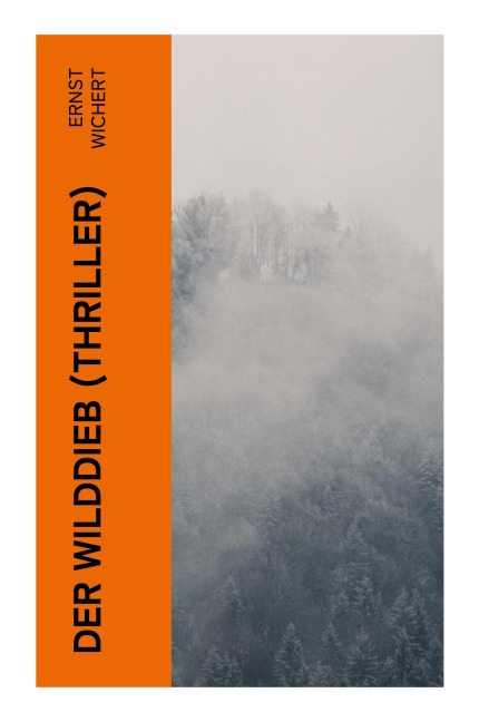 Der Wilddieb (Thriller) - Ernst Wichert