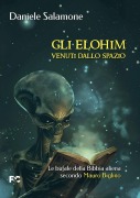 Cover-Bild zum Titel 'Gli Elohim venuti dallo spazio. Le bufale della Bibbia aliena secondo Mauro Biglino' von 'Daniele Salamone'