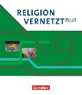 Religion vernetzt Plus 9. Schuljahr - Schulbuch - Martina Bradl, Franziska Weiß, Franziskus Posselt, Markus Davids, Andreas Tabbert