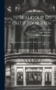 Cover-Bild zum Titel '... Beaucoup De Bruit Pour Rien' von 'Louis Legendre, Benjamin Godard, William Shakespeare'