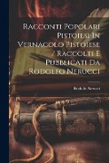 Cover-Bild zum Titel 'Racconti Popolari Pistoiesi In Vernacolo Pistoiese / Raccolti E Pubblicati Da Rodolfo Nerucci' von 'Rodolfo Nerucci'