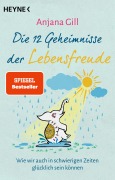 Cover-Bild zum Titel 'Die 12 Geheimnisse der Lebensfreude' von 'Anjana Gill'
