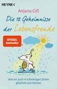 Cover-Bild zum Titel 'Die 12 Geheimnisse der Lebensfreude' von 'Anjana Gill'