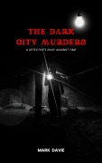 Cover-Bild zum Titel 'The Dark City Murders' von 'Mark Davie'