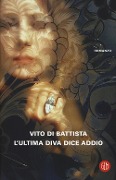 Cover-Bild zum Titel 'L' ultima diva dice addio' von 'Vito Di Battista'