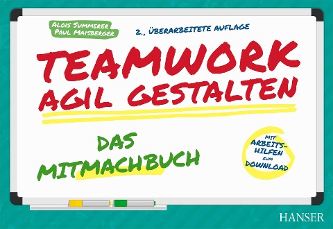 Teamwork agil gestalten - Das Mitmachbuch - Alois Summerer, Paul Maisberger