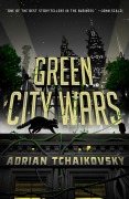 Cover-Bild zum Titel 'Green City Wars' von 'Adrian Tchaikovsky'