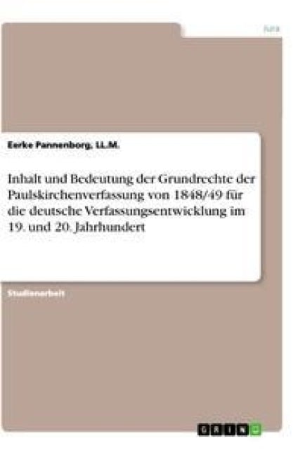 Inhalt und Bedeutung der Grundrechte der Paulskirchenverfassung von 1848/49 für die deutsche Verfassungsentwicklung im 19. und 20. Jahrhundert - Ll. M. Pannenborg