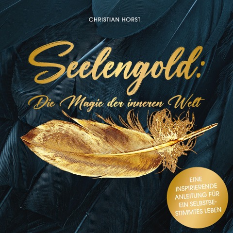 Seelengold: Die Magie der inneren Welt - Christian Horst