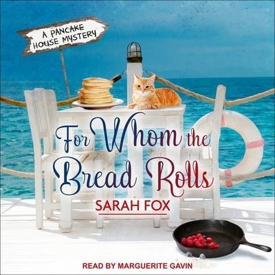 For Whom the Bread Rolls - Sarah Fox