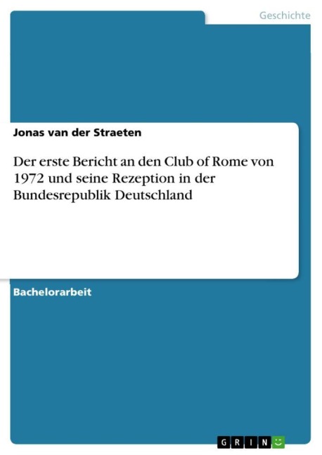 Der erste Bericht an den Club of Rome von 1972 und seine Rezeption in der Bundesrepublik Deutschland - Jonas van der Straeten