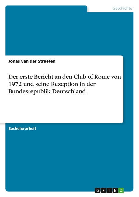 Der erste Bericht an den Club of Rome von 1972 und seine Rezeption in der Bundesrepublik Deutschland - Jonas van der Straeten